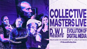 Collective Masters Live – D.W.I. Presents: Evolution of Digital Media