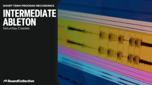 Saturday Class Recording: Intermediate Ableton (September)