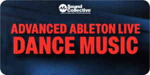 Advanced Ableton Live: Dance Music