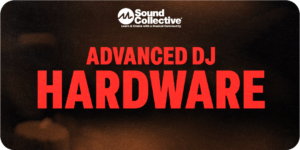 Advanced DJ Hardware