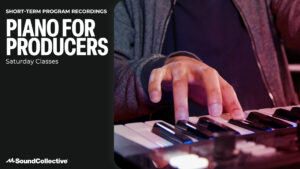 Saturday Class Recordings: Piano for Producers (November)