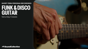 Saturday Class Recordings: Funk & Disco Guitar (November)