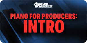 Piano for Producers: Intro