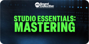 Studio Essentials: Mastering